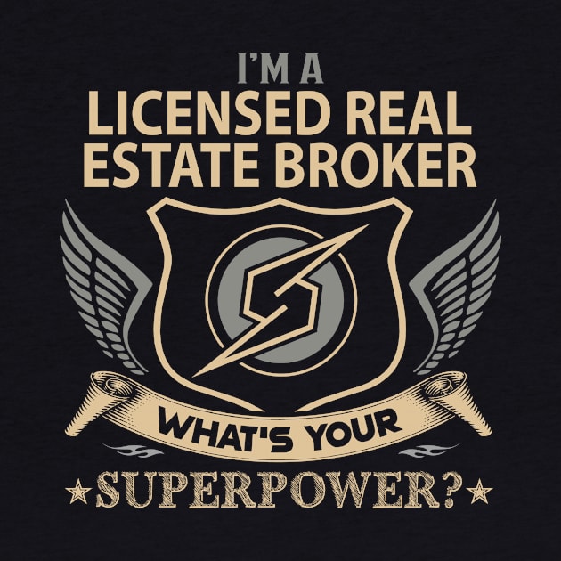 Licensed Real Estate Broker T Shirt - Superpower Gift Item Tee by Cosimiaart